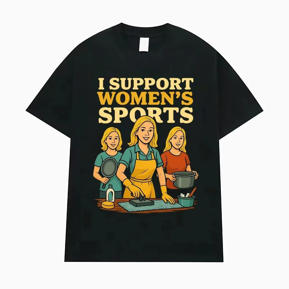 I Support Women's Sports Funny Meme Graphic Print T-shirt Men Women Streetwear Cotton Top Over