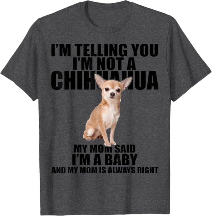 Chihuahua Dog Shirt I#039m telling you I#039m not a Chihuahua Tee TShirt Unisex T-Shirt