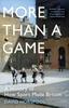 Книга More Than a Game : A History of How Sport Made Britain
