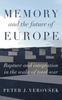 Книга Memory and the Future of Europe : Rupture and Integration In the Wake of Total War