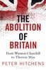 Книга The Abolition of Britain : From Winston Churchill To Theresa May