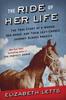 Книга The Ride of Her Life : The True Story of a Woman, Her Horse, and Their Last-Chance Journey Across America