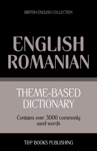 The Theme-based Dictionary British English-Romanian - 3000 Words : 138 Book