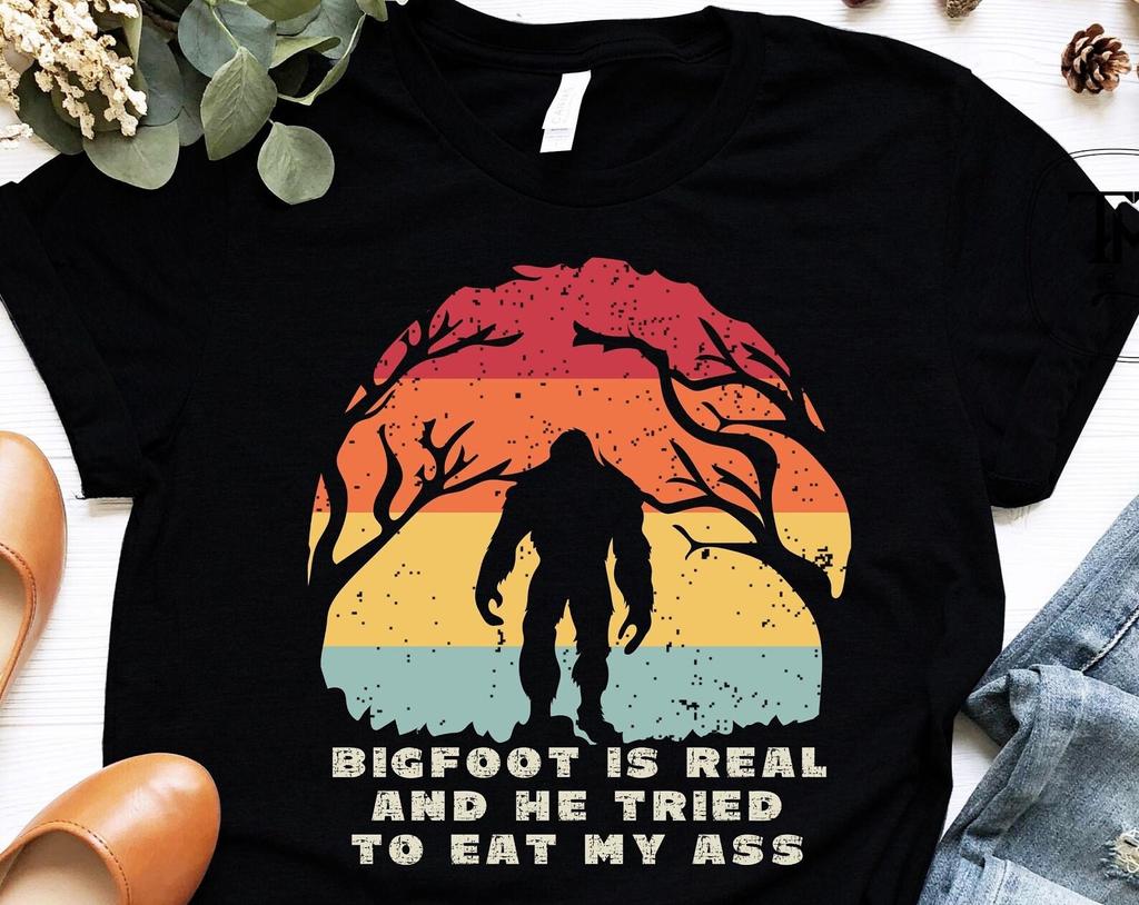 Bigfoot Is Real And He Tried To Eat My Ass Funny Sasquatch Shirt, Meme, Oddly Specific, Sasquatch, Cryptid T-Shirt