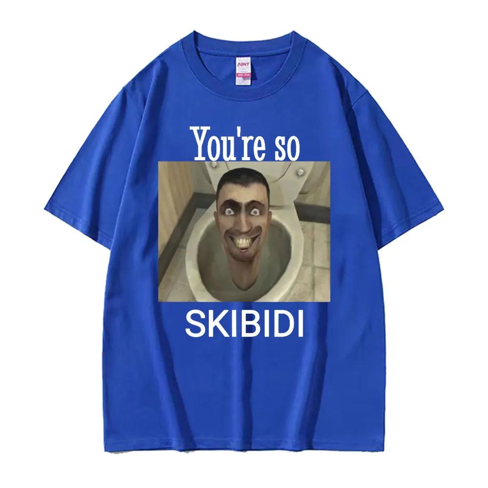 Youre So Skibidi Graphic T Shirt Skibidi Toilet Funny Meme Tshirts for Unisex Women Harajuku Hip Hop Oversized Cotton Tshirt Top