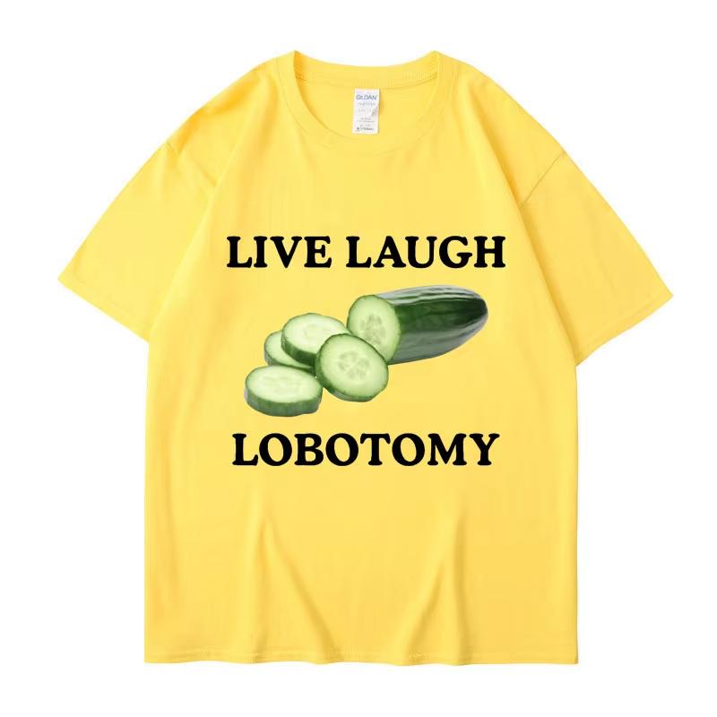 Live Laugh Lobotomy Cucumber Funny Meme Tshirt Unisexs Womens Plus Size Casual Short Sleeve Crew Neck Cotton Tee Unisex