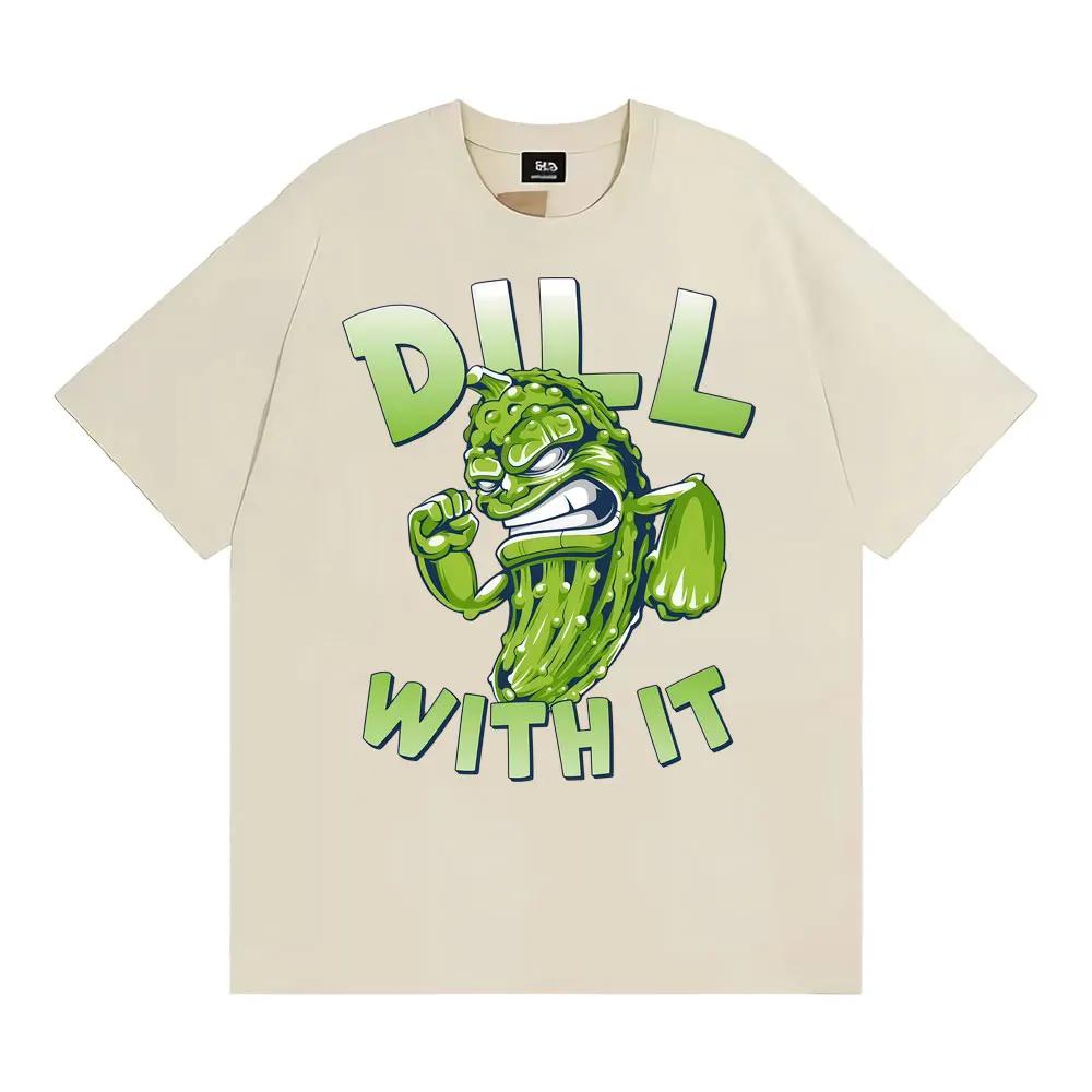 Dill with It Funny Pickle Graphic Tshirts Unisex Women High Street Gothic Harajuku Tshirt Summer Cotton Casual Loose T Shirt