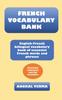 Книга French Vocabulary Bank : English-French Bilingual Vocabulary Book of Essential French Words and Phrases