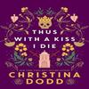 Thus with a Kiss I Die by Christina Dodd Hardback Book 9781496750198