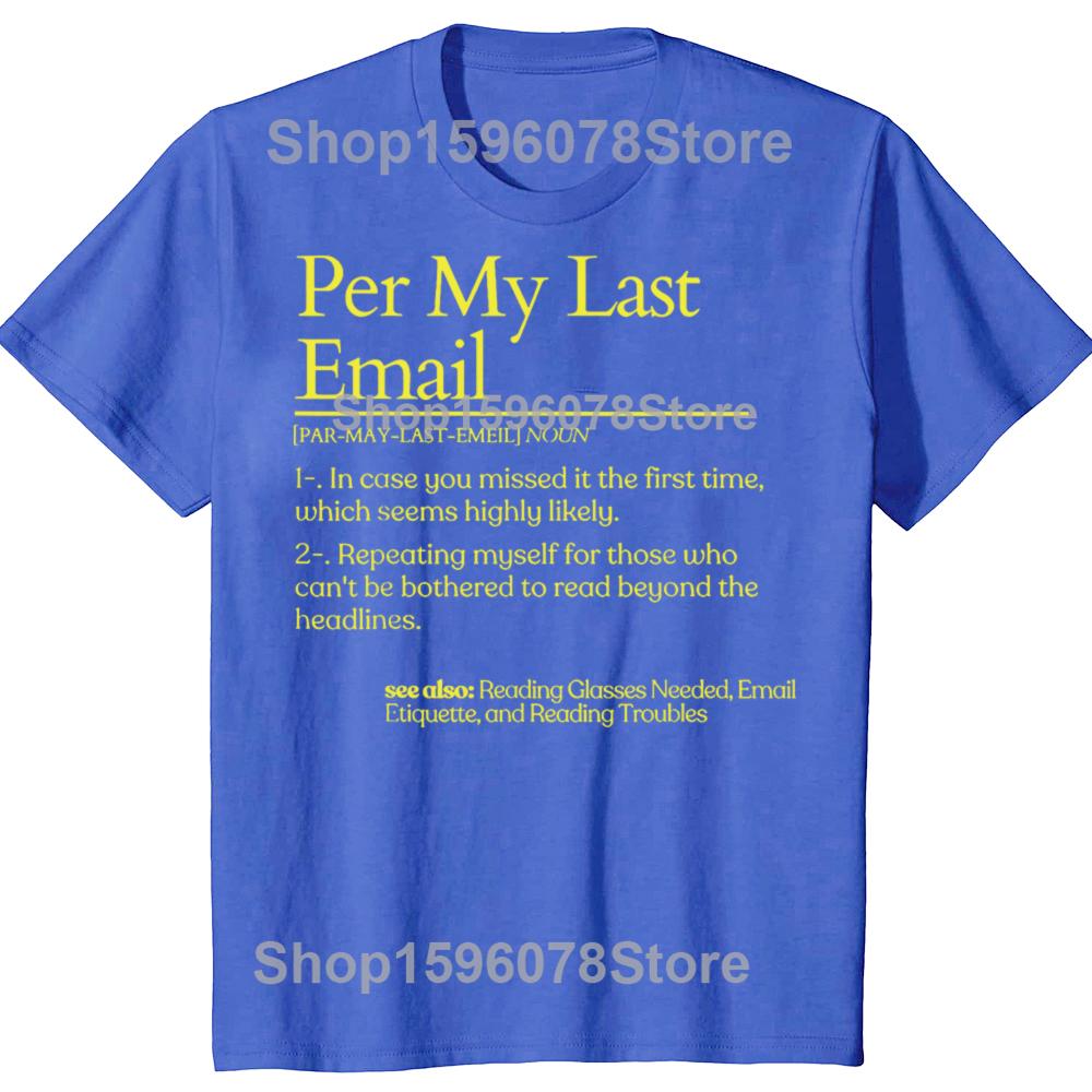 Funny Definition Per My Last Email Office Tshirts Men Womens Fashion Casual Tshirt 100 Cotton Loose Oversized T Shirt