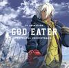 Оригинальный саундтрек из аниме-сериала «GOD EATER»