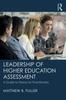 The Leadership of Higher Education Assessment : A Guide To Theory for Practitioners Book