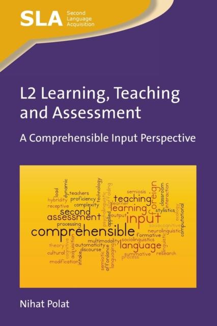 The L2 Learning, Teaching and Assessment : A Comprehensible Input Perspective Book