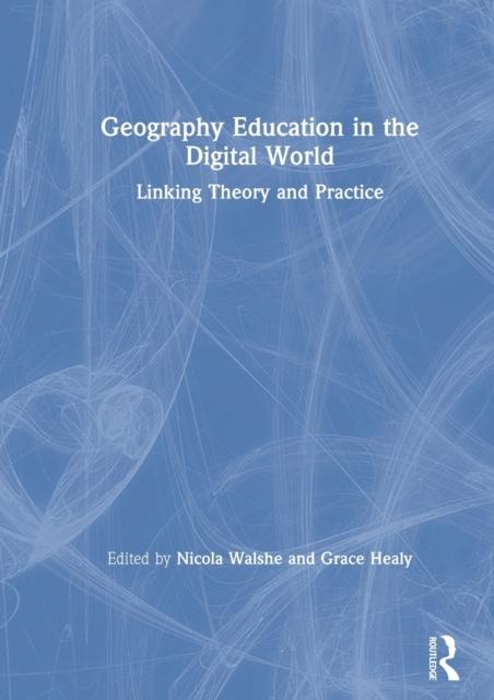 The Geography Education In the Digital World : Linking Theory and Practice Book