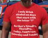Funny Drinking T-Shirt: Days Starting with 'T' Alcohol Joke