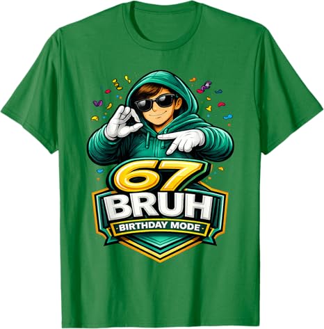 67 Bruh Birthday Mode Funny 6 7 Meme Party TShirt Boys Fashion Y2k Streetwear Clothes Hip Hop Rap Saying Tee Unique Gift Outfit