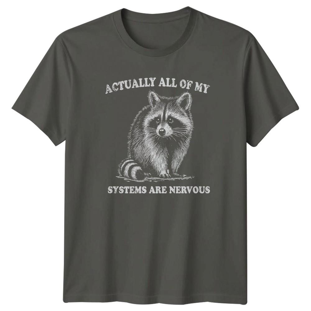 Actually All Of My Systems Are Nervous TShirt Raccoon Humor Wildlife Birthday