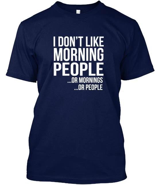 I Dont Like Morning People TTshirt Made in the USA Size S to 5XL