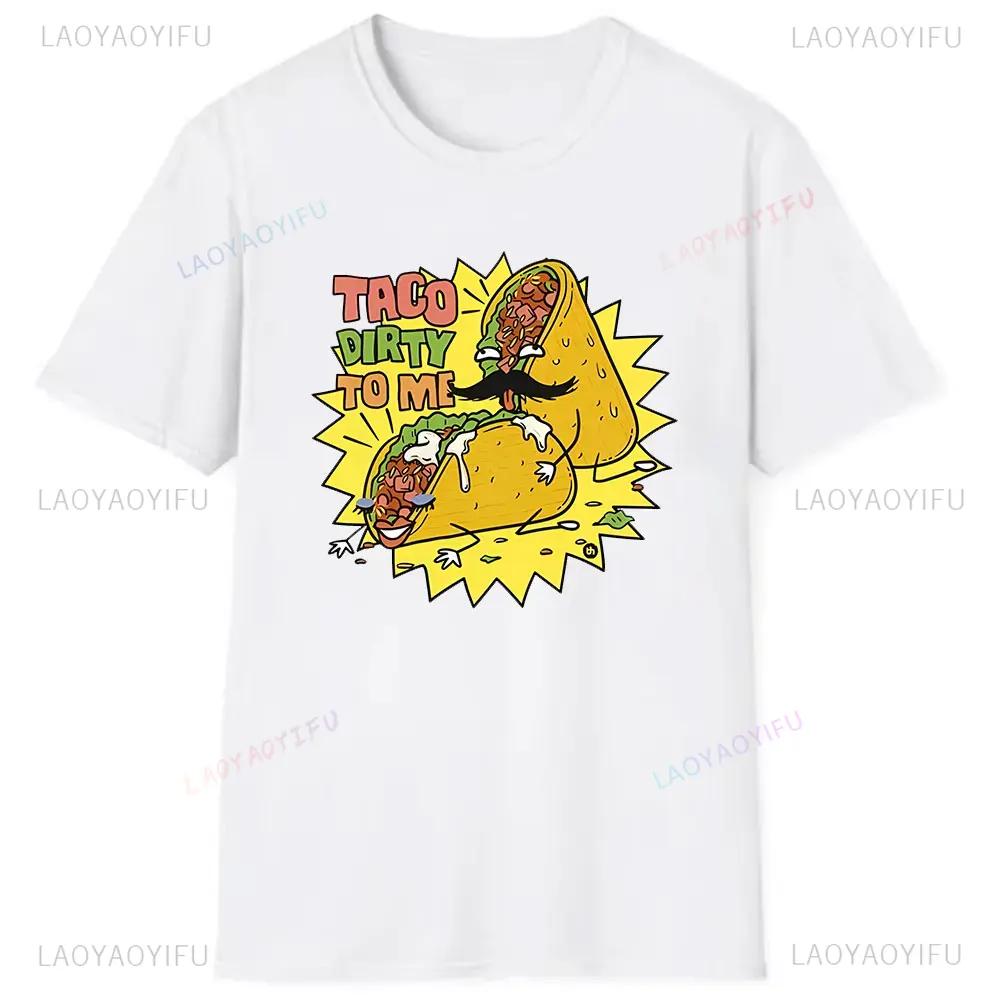 Offensive Food Taco Dirty To Me Taco Sex Slogan Funny Rude Parody Pun Stretchy TShirt Print Tops Graphic Harajuku Men Clothing