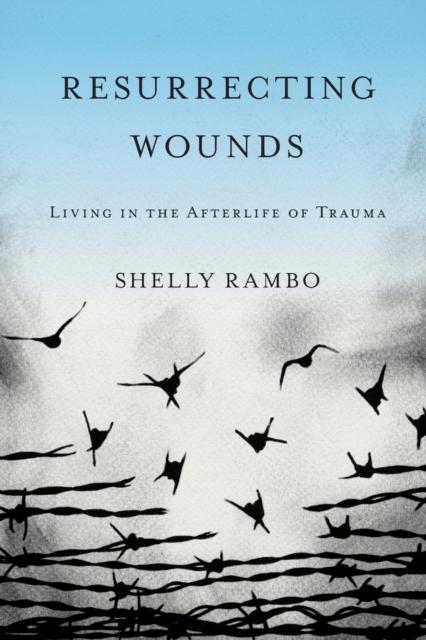 Книга Resurrecting Wounds : Living In the Afterlife of Trauma