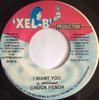 7-дюймовая пластинка ЧАК ФЕНДЕР - I Want You NONE 'Xel-B' Продукт Ямайка Регги, Ска и Даб Б/У