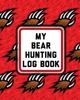 Книга My Bear Hunting Log Book For Men Camping Hiking Preppers Enthusiast Ga by Patricia Larson - Paperback