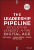 The The Leadership Pipeline : Developing Leaders In the Digital Age Book