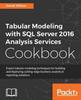 Книга Tabular Modeling with SQL Server 2016 Analysis Services Cookbook