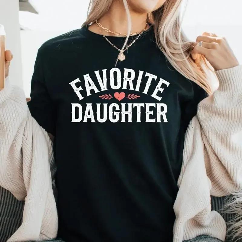 Favorite Daughter T Shirt Funny Gift Sister Gag Family Reunion
