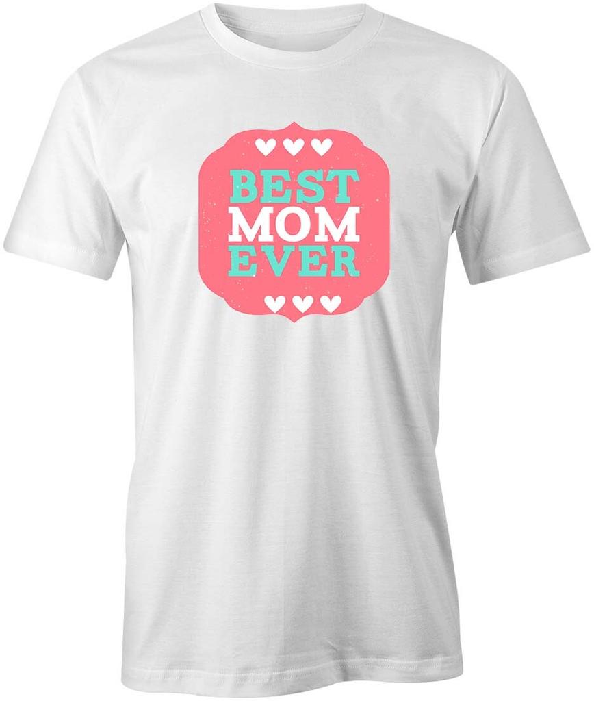 BEST MOM EVER TShirt Tee Short-Sleeved Cotton CLOTHING MOTHERS DAY S1WCA34