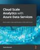 Книга Cloud Scale Analytics with Azure Data Services : Build Modern Data Warehouses On Microsoft Azure