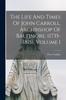 Книга The Life And Times Of John Carroll, Archbishop Of Baltimore, (1735-1815), Volume 1