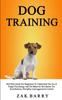 Книга Dog Training Self Help Guide For Beginners To Understand The Art Of Puppy Psycho by Zak Barry - Paperback
