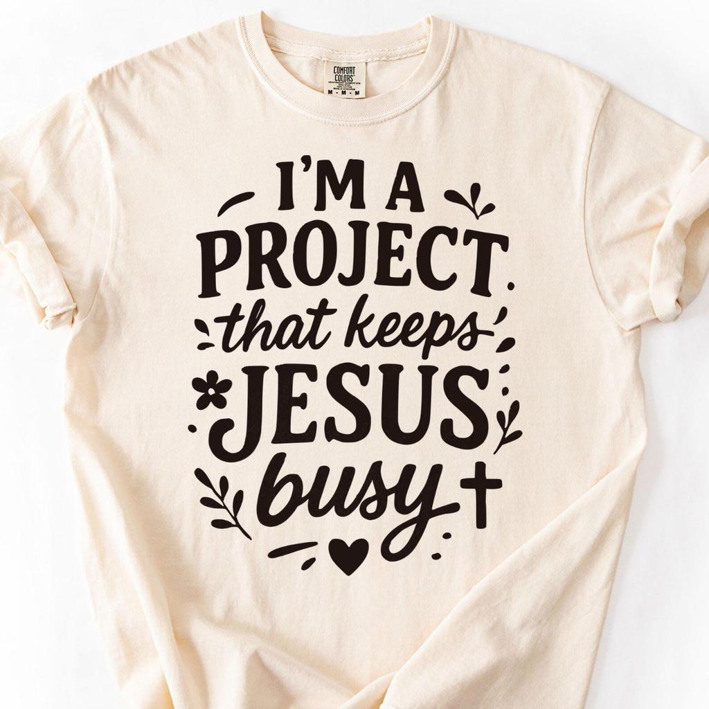 I'm A Project That Keeps Jesus Busy Comfort Colors Shirt, Funny Christian Faith Based Tee, Religious Gifts, Aesthetic Faith Gift for Her