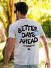 Футболка мужская с надписью Better Days Ahead Letter Graphic, повседневная футболка большого размера с круглым вырезом, модная хлопковая футболка, летняя свободная футболка