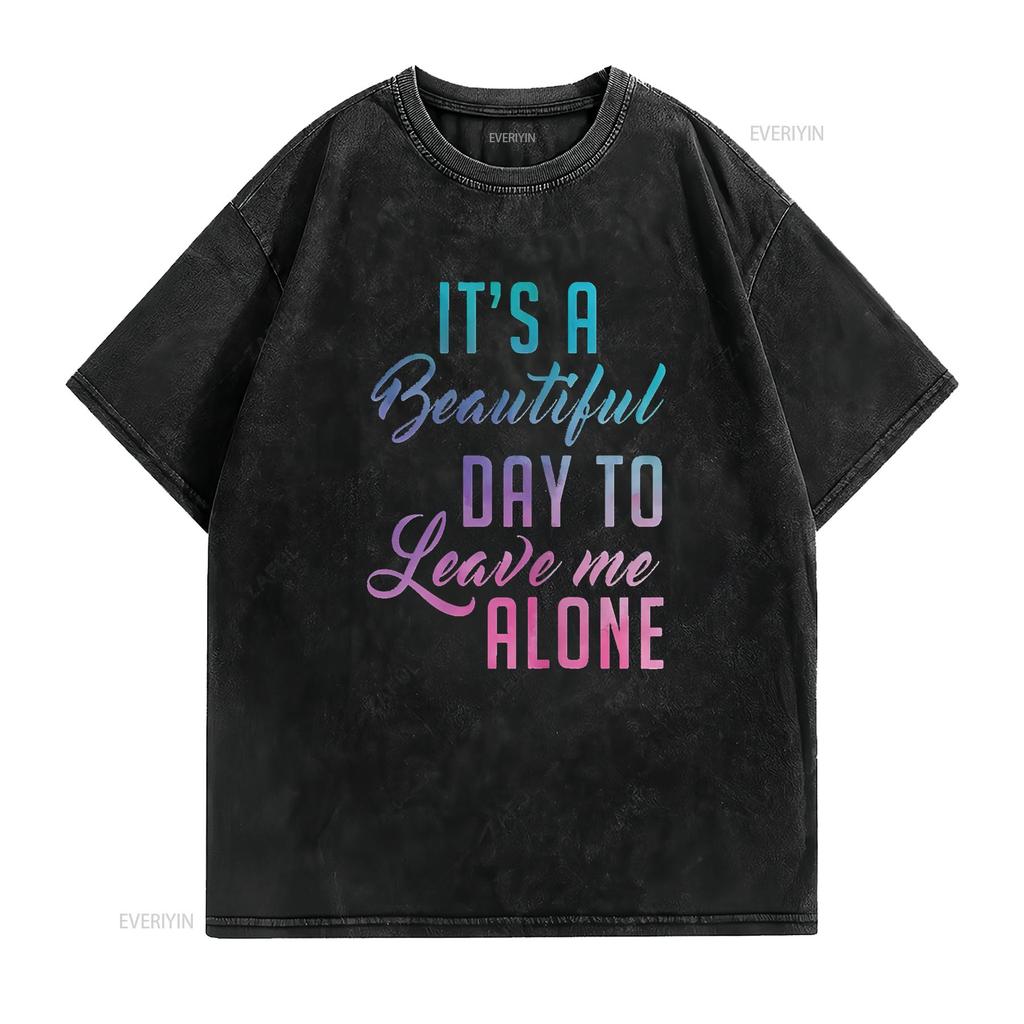 Womens Leave Me Alone It a beautiful day to T Shirt vintage Washed Stylish Soft graphic Unisex fashion Slightly