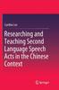 The Researching and Teaching Second Language Speech Acts In the Chinese Context Book