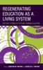 The Regenerating Education As a Living System : Success Stories of Systems Thinking In Action Book