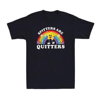Spitters Are Quitters Raunchy Inappropriate Edgy Rainbow Adult Unisexs Tshirt