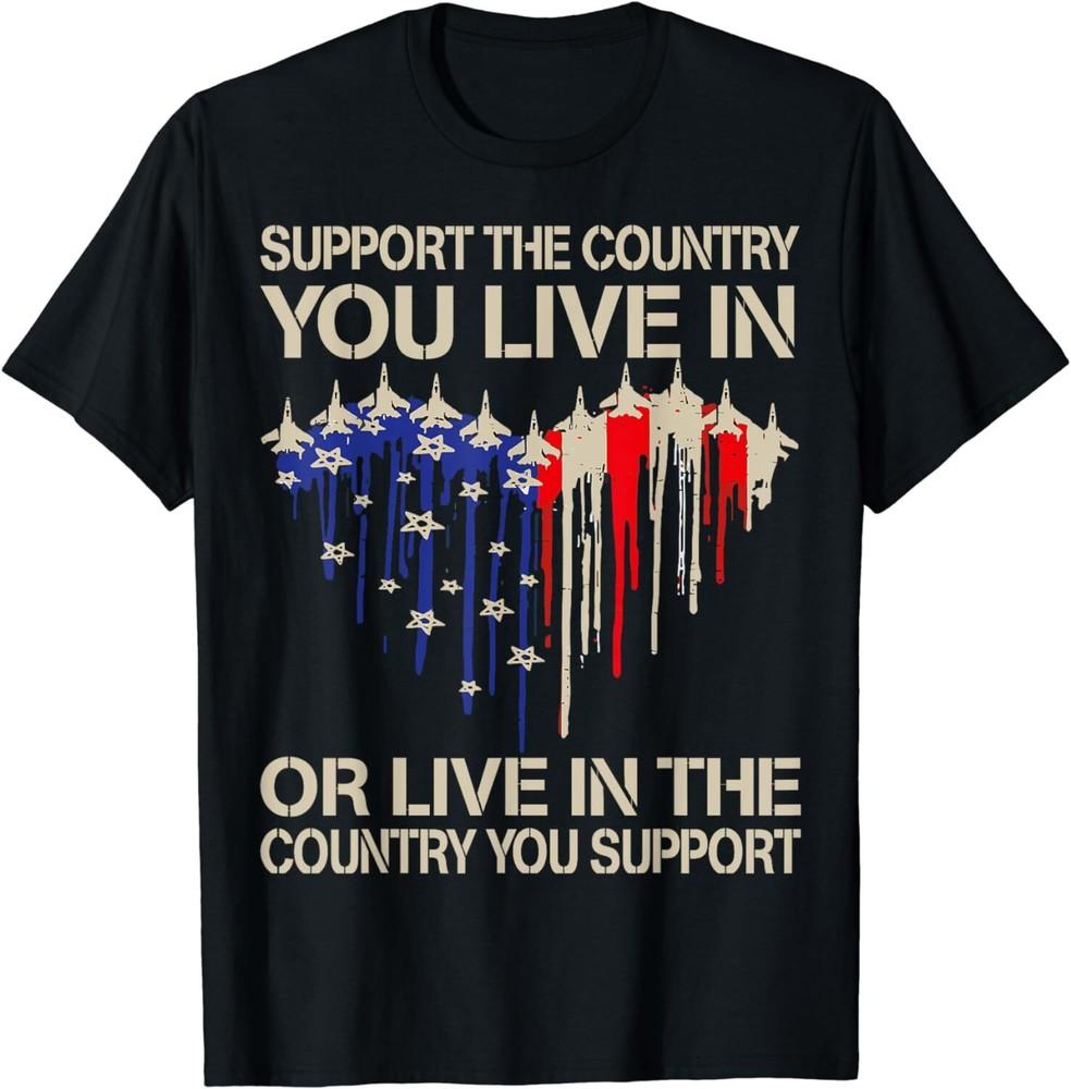 4th Of July Support The Country You Live In American Flag Unisex T-Shirt Unisex T-Shirt