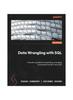 Книга Data Wrangling with SQL : A Hands-on Guide To Manipulating, Wrangling, and Engineering Data Using SQL
