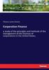 Книга Corporation Finance : a Study of the Principles and Methods of the Management of the Finances of Corporations In the United States;