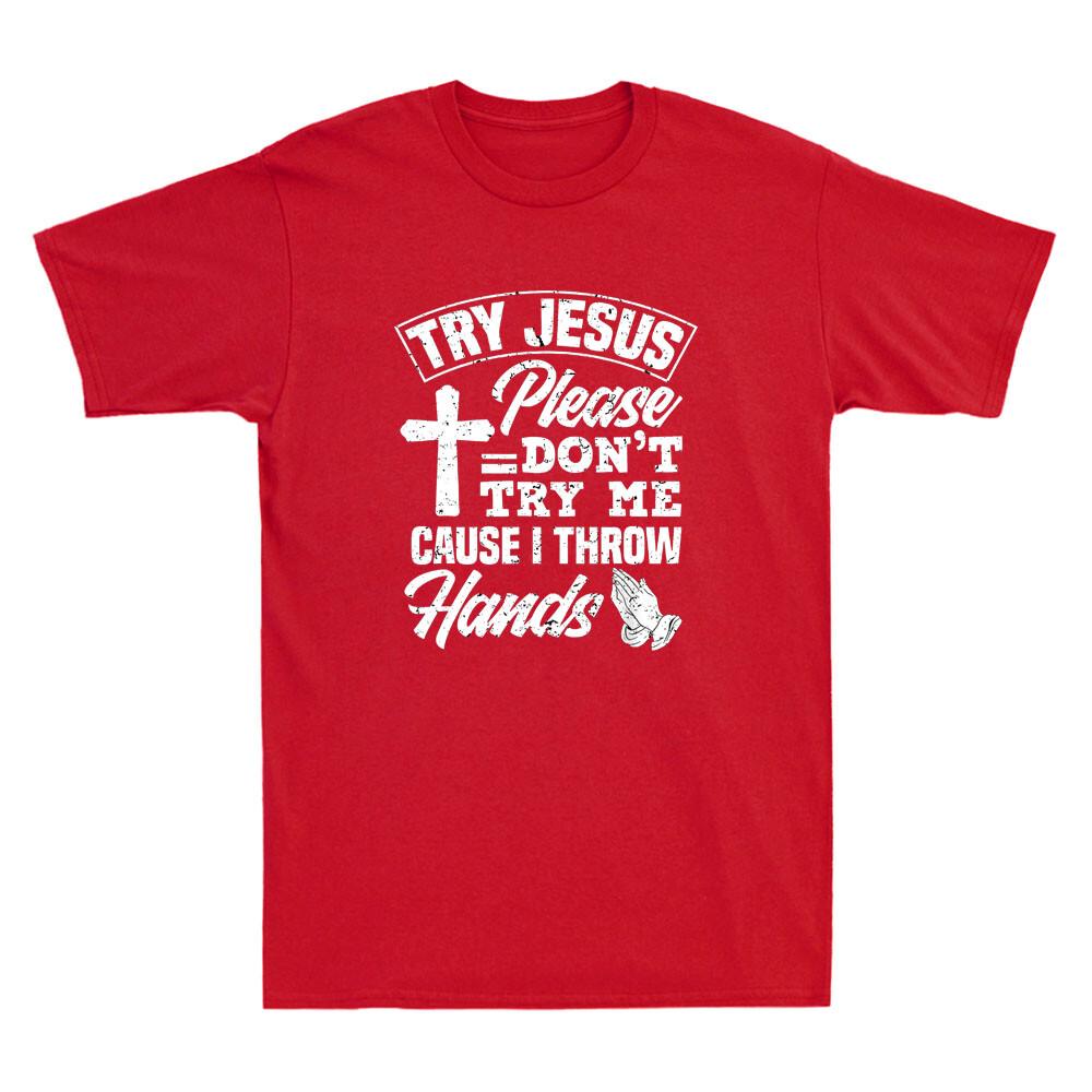 Try Jesus Please Dont Try Me Funny Jesus Christian Gift Vintage Unisexs Tshirt