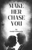 Книга Make Her Chase You