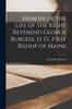 Книга Memoir of the Life of the Right Reverend George Burgess, D. D., First Bishop of Maine
