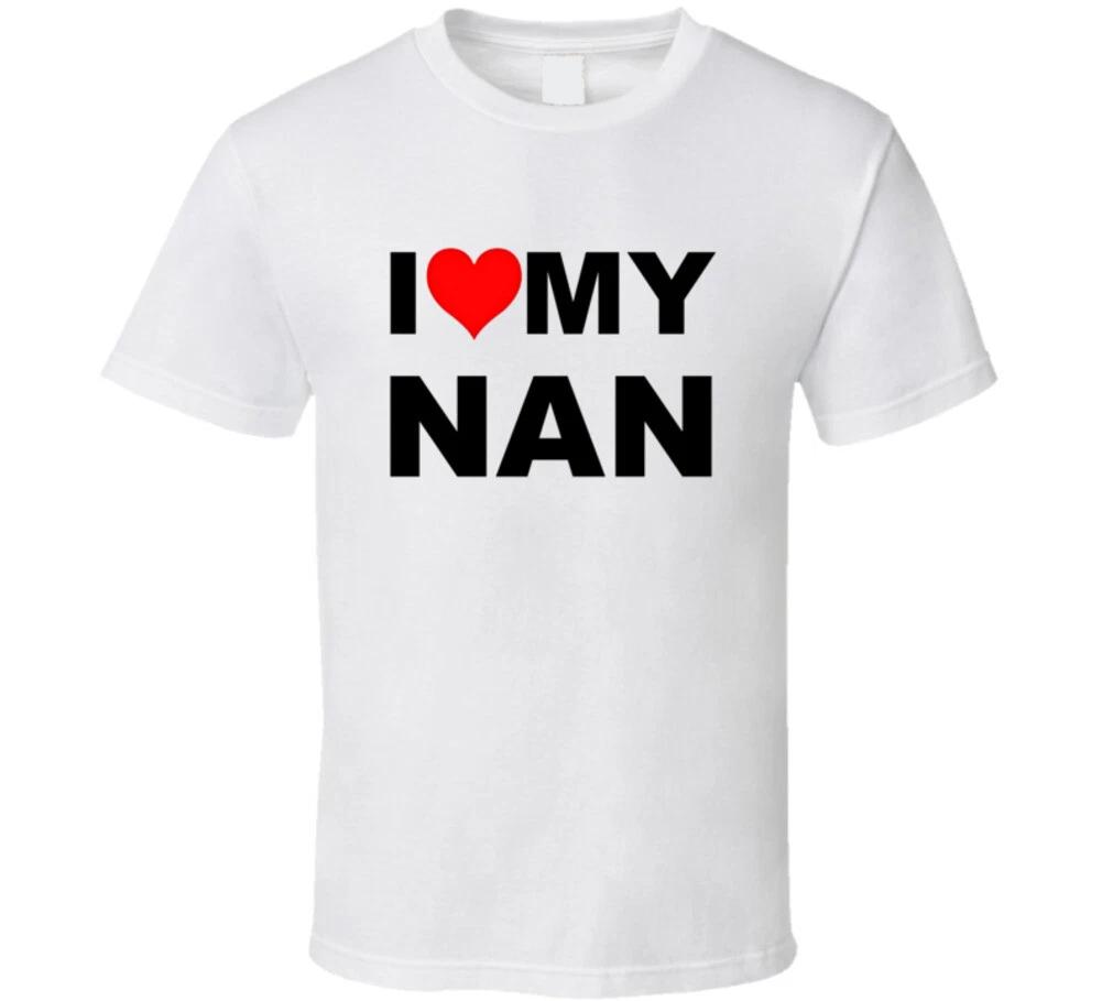 I Love My Nan Trending Grandma Grandmother Mimi Gift T Shirt Mens Kids Womens Boys girls children