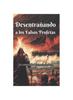 Книга Desentranando a Los Falsos Profetas : Un Camino De Discernimiento Y Verdadera Fe