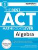 Книга The Best ACT Math Books Ever, Book 1 : Algebra