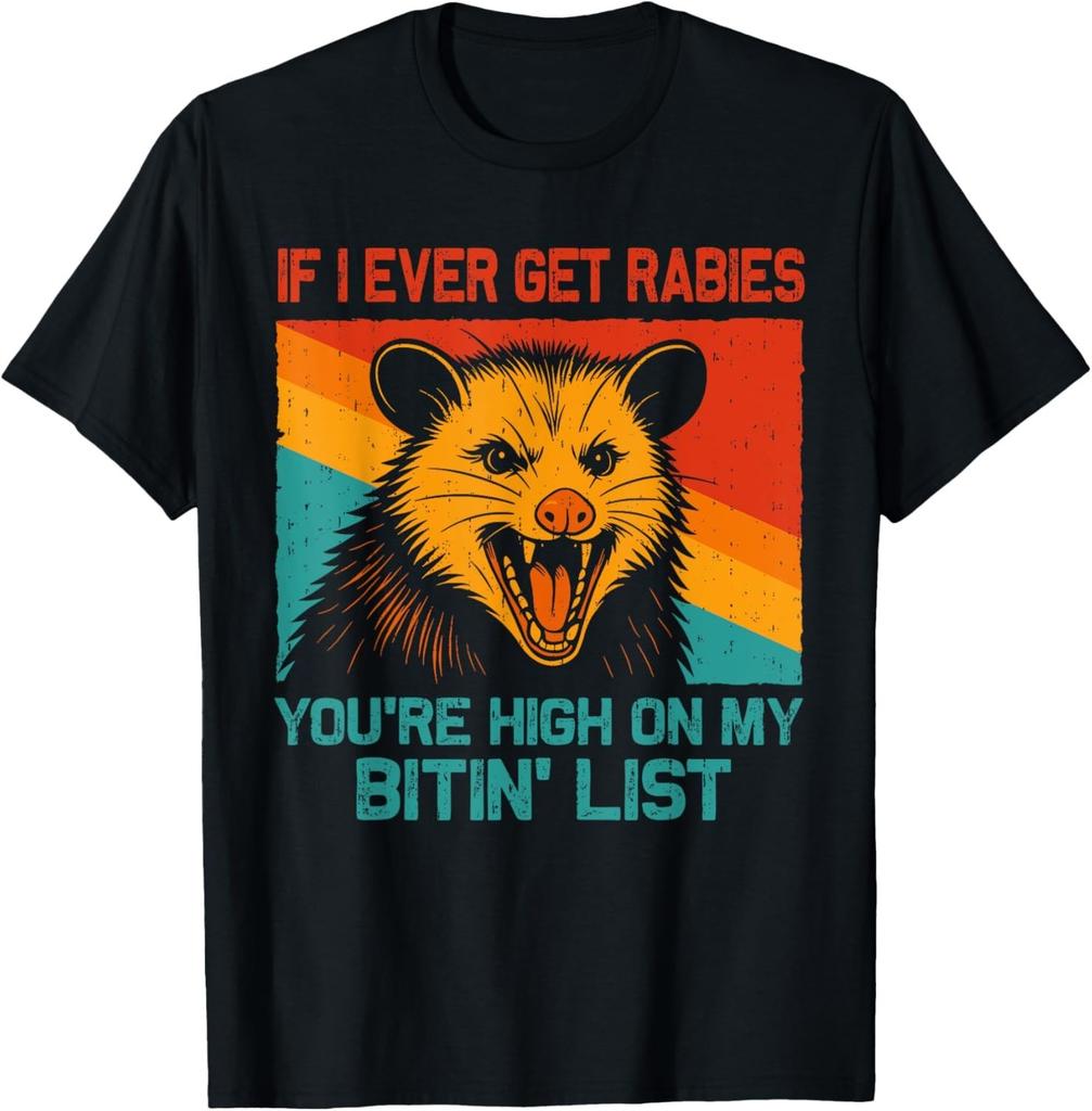If I Ever Get Rabies You're High On My Bitin _ List Opossum Gift Unisex T-Shirt