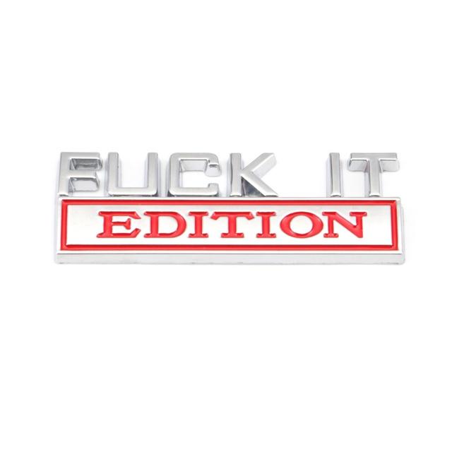 Эмблема Fuck IT Edition, металлическая наклейка на автомобиль, эмблема на передней решетке, значок для всех автомобилей